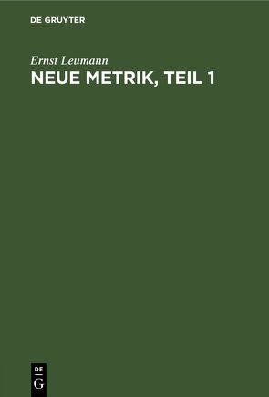 Neue Metrik, Teil 1 von Leumann,  Ernst