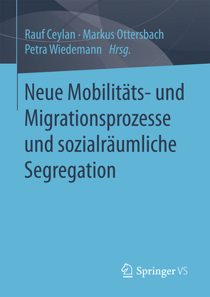 Neue Mobilitäts- und Migrationsprozesse und sozialräumliche Segregation von Ceylan,  Rauf, Ottersbach,  Markus, Wiedemann,  Petra