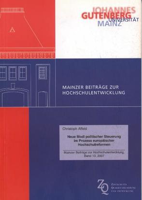 Neue Modi politischer Steuerung im Prozess europäischer Hochschulreformen von Affeld,  Christoph, Zentrum für Qualitätssicherung und -entwicklung (ZQ)