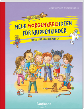 Neue Morgenkreisideen für Krippenkinder von Buchmann,  Lena, Klaßen,  Stefanie