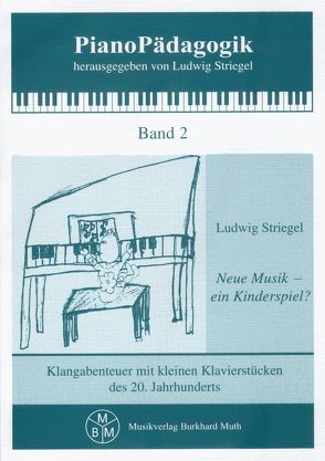 Neue Musik – ein Kinderspiel? von Striegel,  Ludwig