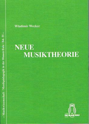 Neue Musiktheorie von Wecker,  Wladimir