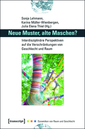 Neue Muster, alte Maschen? von Lehmann,  Sonja, Müller-Wienbergen,  Karina, Thiel,  Julia Elena