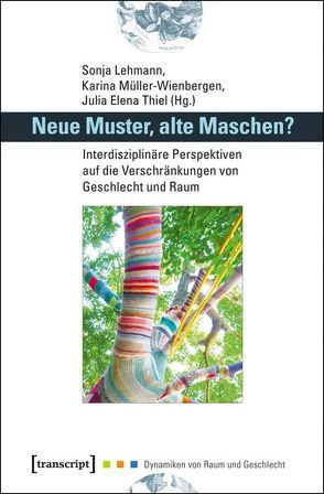 Neue Muster, alte Maschen? von Lehmann,  Sonja, Müller-Wienbergen,  Karina, Thiel,  Julia Elena