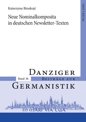 Neue Nominalkomposita in deutschen Newsletter-Texten von Bizukojc,  Katarzyna