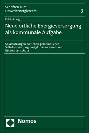 Neue örtliche Energieversorgung als kommunale Aufgabe von Longo,  Fabio