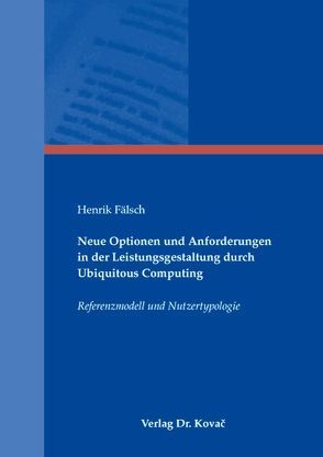 Neue Optionen und Anforderungen in der Leistungsgestaltung durch Ubiquitous Computing von Fälsch,  Henrik