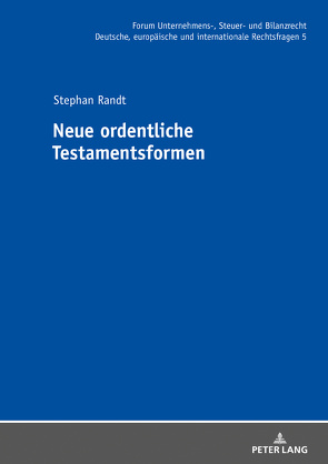 Neue ordentliche Testamentsformen von Randt,  Stephan