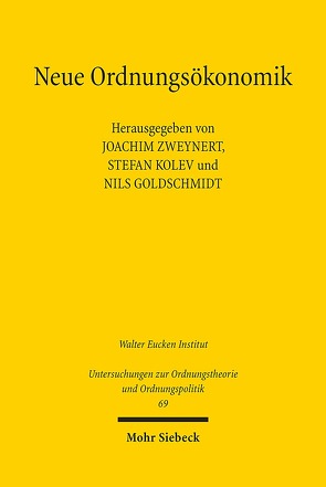 Neue Ordnungsökonomik von Goldschmidt,  Nils, Kolev,  Stefan, Zweynert,  Joachim