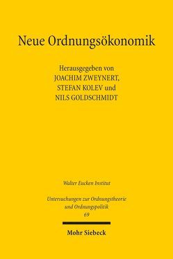 Neue Ordnungsökonomik von Goldschmidt,  Nils, Kolev,  Stefan, Zweynert,  Joachim