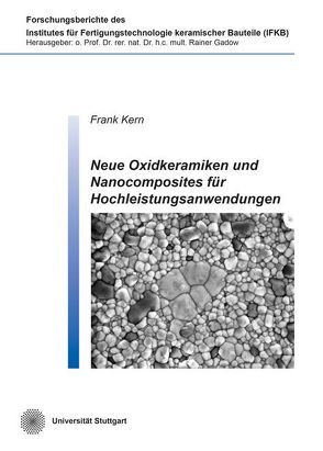 Neue Oxidkeramiken und Nanocomposites für Hochleistungsanwendungen von Kern,  Frank