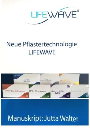 Neue Pflastertechnologie Lifewave von Walter,  Jutta