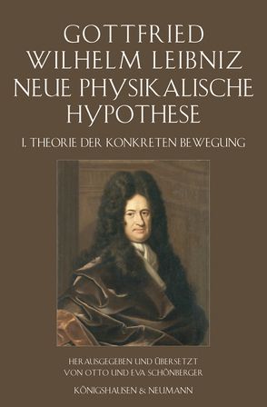 Neue Physikalische Hypothese von Leibniz,  Gottfried Wilhelm, Schönberger,  Eva, Schönberger,  Otto