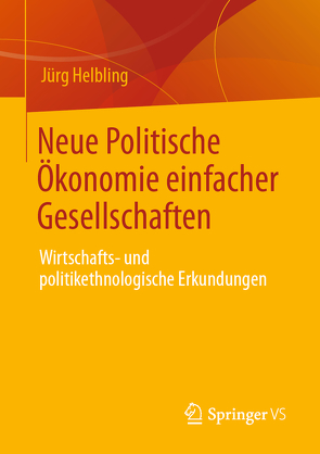 Neue Politische Ökonomie einfacher Gesellschaften von Helbling,  Jürg