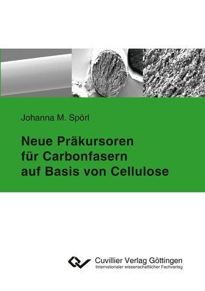 Neue Präkursoren für Carbonfasern auf Basis von Cellulose von Spörl,  Johanna M.