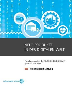 Neue Produkte in der digitalen Welt von Dowling,  Michael, Eberspächer,  Jörg, Münchner Kreis e.V., Neuburger,  Rahild, Noll,  Elisabeth, Zisler,  Kristina