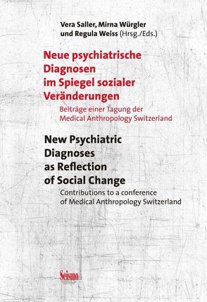 Neue psychiatrische Diagnosen im Spiegel sozialer Veränderungen von Saller,  Vera, Weiss,  Regula, Würgler,  Mirna