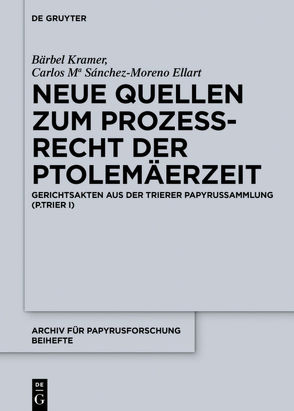 Neue Quellen zum Prozeßrecht der Ptolemäerzeit von Kramer,  Bärbel, Sánchez-Moreno Ellart,  Carlos Maria