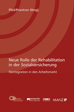 Neue Rolle der Rehabilitation in der Sozialversicherung von Pfeil,  Walter J., Pranter,  Michael