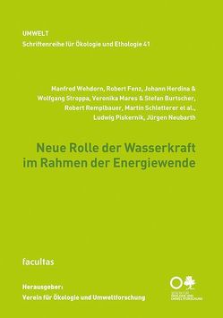 Neue Rolle der Wasserkraft im Rahmen der Energiewende von Burtscher,  Stefan, Fenz,  Robert, Herdina,  Johann, Mares,  Veronika, Neubarth,  Jürgen, Piskernik,  Ludwig, Remplbauer,  Robert, Schletterer,  Martin, Stroppa,  Wolfgang, Wehdorn,  Manfred