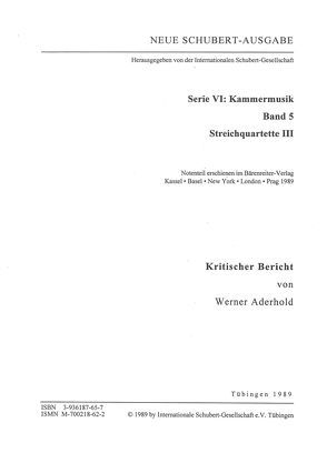 Neue Schubert-Ausgabe. Kritische Berichte / Kammermusik / Streichquartette III von Aderhold,  Werner