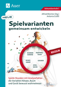 Neue Spielvarianten gemeinsam entwickeln von Bleicher,  Alfred, Größl,  Antonia