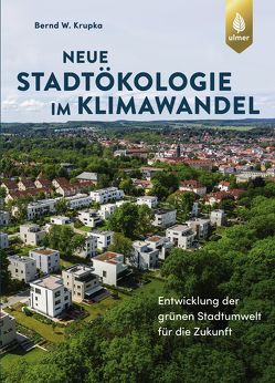 Neue Stadtökologie im Klimawandel von Krupka,  Bernd W.