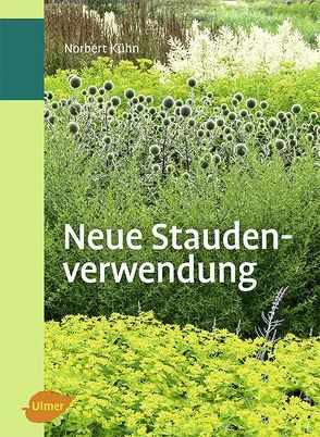 Neue Staudenverwendung von Kühn,  Norbert