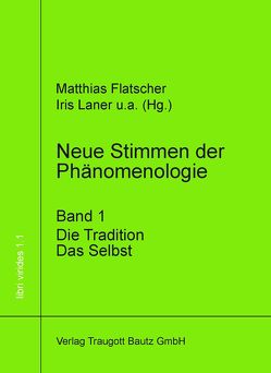 Neue Stimmen der Phänomenologie, Band 1 von Flatscher,  Matthias, Laner,  Iris