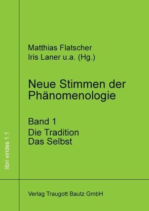 Neue Stimmen der Phänomenologie, Band 1 von Flatscher,  Matthias, Laner,  Iris