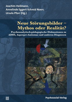 Neue Störungsbilder – Mythos oder Realität? von Bardé,  Benjamin, Eggert-Schmid Noerr,  Annelinde, Escher,  Fabian Jakob, Gerspach,  Manfred, Goeppel,  Rolf, Heilmann,  Joachim, Leuzinger-Bohleber,  Marianne, Lüpke,  Hans von, Pforr,  Ursula, Plass,  Angela, Rauwald,  Marianne, Seiffge-Krenke,  Inge, Tomandl,  Christine, Wettig,  Jürgen, Wiegand-Grefe,  Silke, Wieland,  Birgit