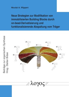 Neue Strategien zur Modifikation von immobilisierten Building Blocks durch on-bead-Derivatisierung und funktionalisierende Abspaltung vom Träger von Wippert,  Nicolai A.