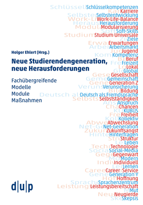 Neue Studierendengeneration, neue Herausforderungen von Ehlert,  Holger