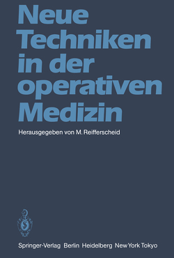 Neue Techniken in der operativen Medizin von Reifferscheid,  Martin