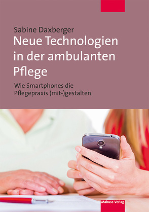 Neue Technologien in der ambulanten Pflege von Daxberger,  Sabine