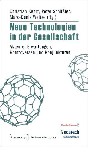 Neue Technologien in der Gesellschaft von Kehrt,  Christian, Schüßler,  Peter, Weitze,  Marc-Denis