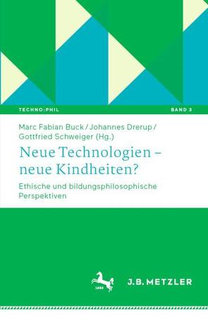 Neue Technologien – neue Kindheiten? von Buck,  Marc Fabian, Drerup,  Johannes, Schweiger,  Gottfried