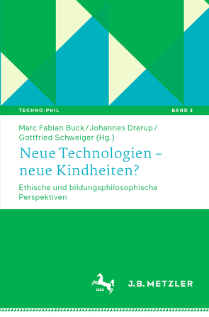 Neue Technologien – neue Kindheiten? von Buck,  Marc Fabian, Drerup,  Johannes, Schweiger,  Gottfried