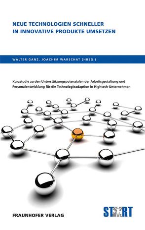 Neue Technologien schneller in innovative Produkte umsetzen. von Ganz,  Walter, Kremer,  David, Leyh,  Jens, Warschat,  Joachim