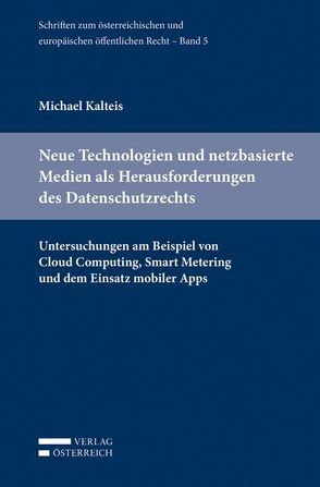 Neue Technologien und netzbasierte Medien als Herausforderungen des Datenschutzrechts von Kalteis,  Michael