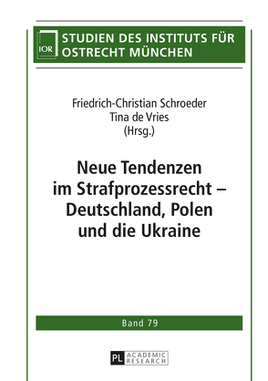 Neue Tendenzen im Strafprozessrecht – Deutschland, Polen und die Ukraine von de Vries,  Tina, Schroeder,  Friedrich-Christian