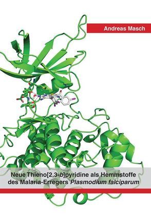 Neue Thieno[2,3-b]pyridine als Hemmstoffe des Malaria-Erregers Plasmodium falciparum von Masch,  Andreas