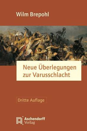 Neue Überlegungen zur Varusschlacht von Brepohl,  Wilm