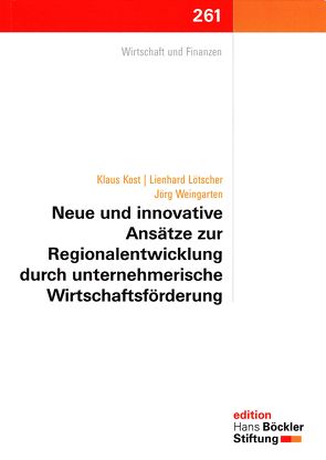 Neue und innovative Ansätze zur Regionalentwicklung durch unternehmerische Wirtschaftsförderung von Kost,  Klaus, Lötscher,  Lienhard, Weingarten,  Jörg