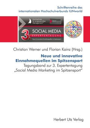 Neue und innovative Einnahmequellen im Spitzensport von Kainz,  Florian Karl, Werner,  Christian