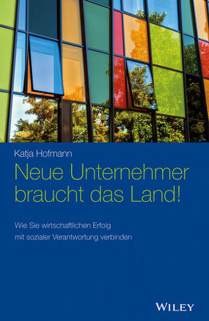 Neue Unternehmer braucht das Land! von Hofmann,  Katja