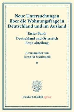 Neue Untersuchungen über die Wohnungsfrage in Deutschland und im Ausland. von Verein für Socialpolitik