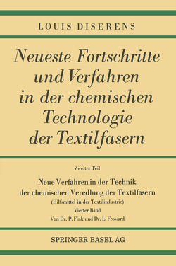 Neue Verfahren in der Technik der chemischen Veredlung der Textilfasern von Diserens,  Louis