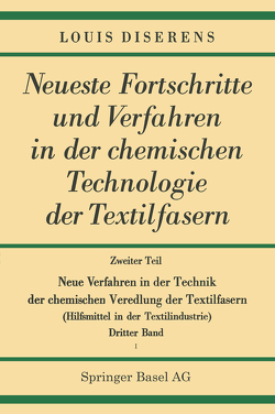 Neue Verfahren in der Technik der chemischen Veredlung der Textilfasern von Diserens,  Louis