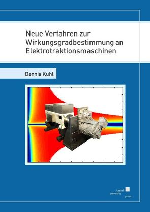 Neue Verfahren zur Wirkungsgradbestimmung an Elektrotraktionsmaschinen von Kuhl,  Dennis